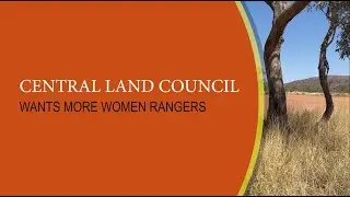 Central Land Council wants more women rangers.