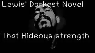 That Hideous Strength - C. S. Lewis - The Space Trilogy - Part III