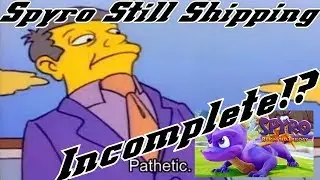 Spyro Officially Shipping INCOMPLETE!!! Download REQUIRED to play game