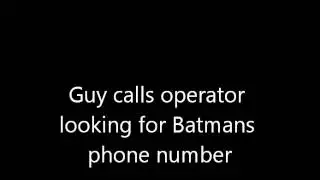 Guy calls operator looking for Batmans phone number