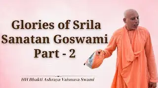 Life Of Sanatan Goswami | ISKCON Chandigarh | Bhakti Ashraya Vaisnava Swami