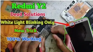 Redmi Y2 White Light Blinking Only / Redmi Y2 Dead Solutions 100% Working