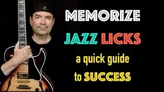 Memorize Jazz Licks - A Quick Guide To Success - Achim Kohl - Jazz Guitar