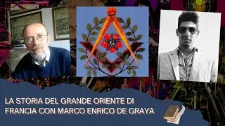 STORIA DEL GRANDE ORIENTE DI FRANCIA CON MARCO ENRICO DE GRAYA