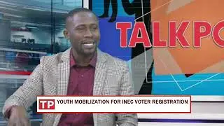 Talk Point: Youth Mobilization for INEC Voter Registration