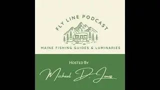 S3E11: Reggie Hammond, &ldquo;Veteran Maine Warden and World-Traveled Angler&rdquo;