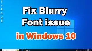 How to Fix Blurry Font issue in Windows 10 Pc or Laptop