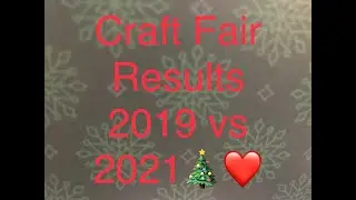 Craft Fair Results 2019 vs 2021🌲❤️