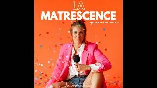 EP01 : Qu'est-ce que la Matrescence ?  La genèse de ce podcast - Clem Sarlat