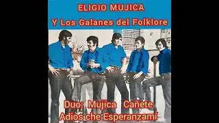 ELIGIO MUJICA Y LOS GALANES DEL FOLKLORE..