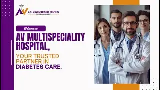 The Ultimate Guide to diebaites care | Bangalore | 24x7 CT Scan | Av Multispeciality Hospital