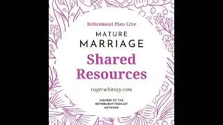 Retirement Plan Live - Mature Marriage: Shared Resources