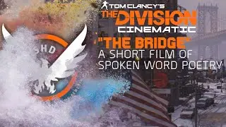 The Division: The Bridge - A spoken word cinematic short film