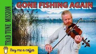 Gone Fishing Again | Irish Traditional Music | Celtic Music | Fiddle Music