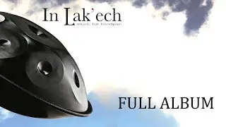 In Lak'Ech Music For Handpan [ Full Album ] - Claudio Canzano e Andrea Di Giampietro