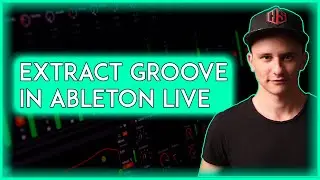 HOW TO MAKE EXTRACT GROOVE IN ABLETON LIVE