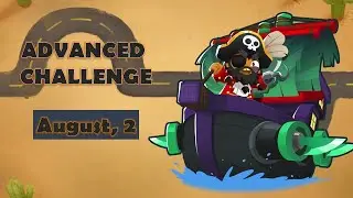 Bloons TD6 Advanced Challenge | August 2, 2022