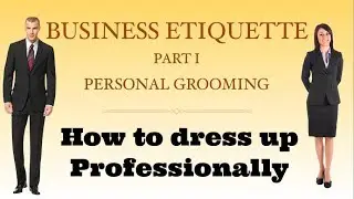 Personal Grooming -Business Etiquette