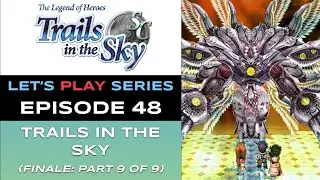 The Legend of Heroes: Trails in the Sky SC (Steam) - Ep 48/48 - Let&rsquo;s Play Series - Full Gameplay