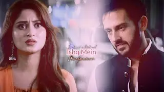 Mehmal x Farhad || Sajal Ali || Azan Sami Khan || Ishq Mein Marjaawan || Mein Manto Nahi Hu || edits