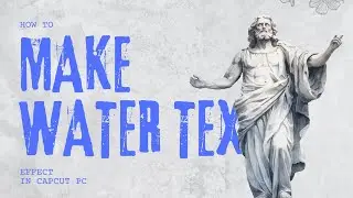 How to Make a Cool Water Text Effect | CapCut PC Tutorial