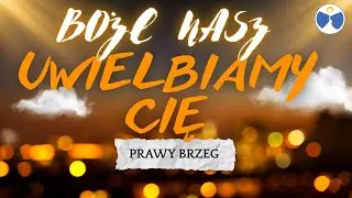 Uwielbiamy Cię | Prawy Brzeg