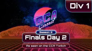 CCA Circuit Season 2: Div 1 Finals - Day 2