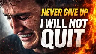 I WILL NOT QUIT 🔥 | Powerful Motivational Speech for Hard Times | NEVER GIVE UP