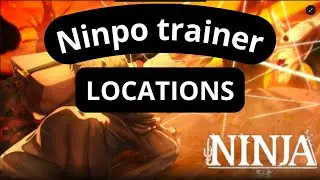 All Ninpo trainer location in Ninja