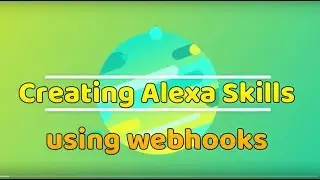 How to Create Alexa Skill Using Webhooks