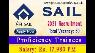 SAIL PROFICIENCY TRAINEE RECRUITMENT 2021 | APPLY FOR 50 PROFICIENCY TRAINEES POSTS | APPLY NOW