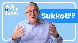 What is the festival of Sukkot? Feast of the Tabernacles
