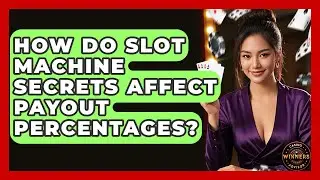 How Do Slot Machine Secrets Affect Payout Percentages? | Casino Winners Advisor