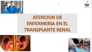 𝐂𝐔𝐑𝐒𝐎 𝐃𝐄 𝐀𝐂𝐓𝐔𝐀𝐋𝐈𝐙𝐀𝐂𝐈𝐎́𝐍: ATENCIÓN DE ENFERMERÍA AL PACIENTE EN EL PROCESO DE TRASPLANTE RENAL
