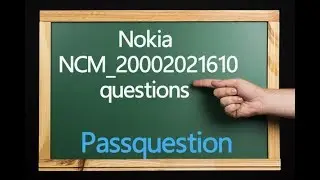 Nokia NCM_20002021610 Practice Test Questions - PassQuestion