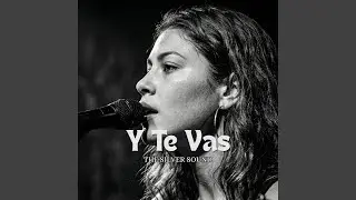 Y Te Vas
