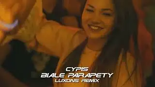 CYPIS - BIAŁE PARAPETY  (LUXONS REMIX) 2023