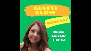 Giatti Glow Ikigai Ep 1 Understanding Ikigai