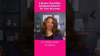 A Broker Simplifies Employee Benefits for Your Business