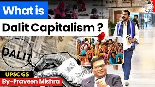 What is Dalit Capitalism? | Praveen Mishra | StudyIQ IAS English