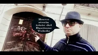 FuoriSchema: Breve storia triste del Bastione Toledo