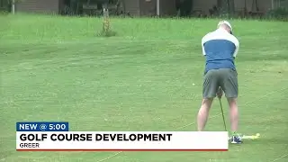 Golf course development in Greer