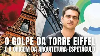 Como a Torre Eiffel Transformou Arquitetura em Espetáculo, Propaganda e Poder
