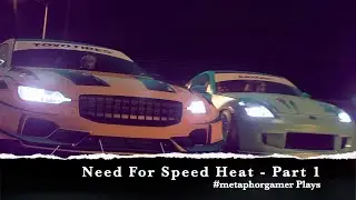 Metaphor Gamer97 Plays: Need For Speed Heat - Part 1 The Beginning
