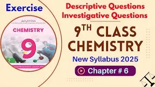 Chapter 6 Exercise | Descriptive & Investigative Questions Solved | 9th Chemistry | New Book 2025