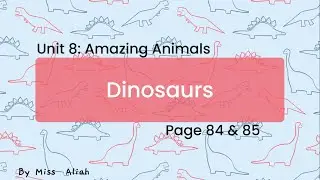 ENGLISH CEFR Year 4: Unit 8-Amazing Animals page 84 and 85 (Dinosaurs)