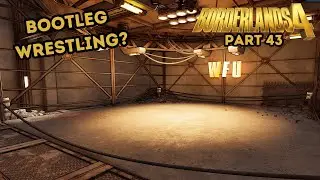 Blind Borderlands 4 Playthrough Part 43 - Bootleg Wrestling?