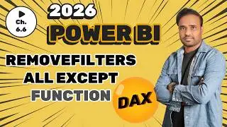 Power BI DAX - REMOVEFILTERS - ALL EXCEPT Functions - Power BI Complete Course 2026 - C6.6
