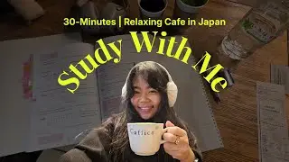 30-MINS STUDY WITH ME | Relaxing Cafe in Japan | Lo-Fi Cozy Vibes | Japanese Study