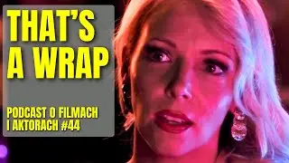 📺 Podcast o Filmach i Aktorach #44: That's a Wrap (2023)